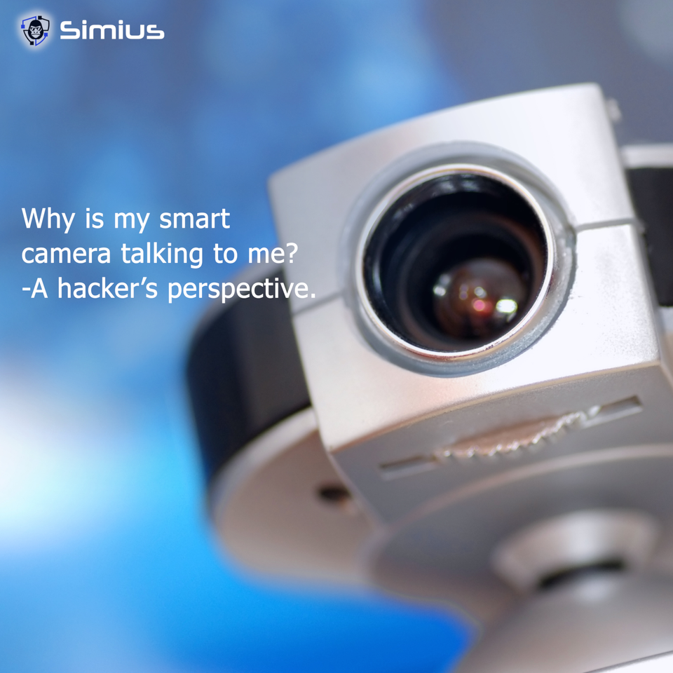 Why is my Smart Camera Talking to me? – A Hacker’s Perspective