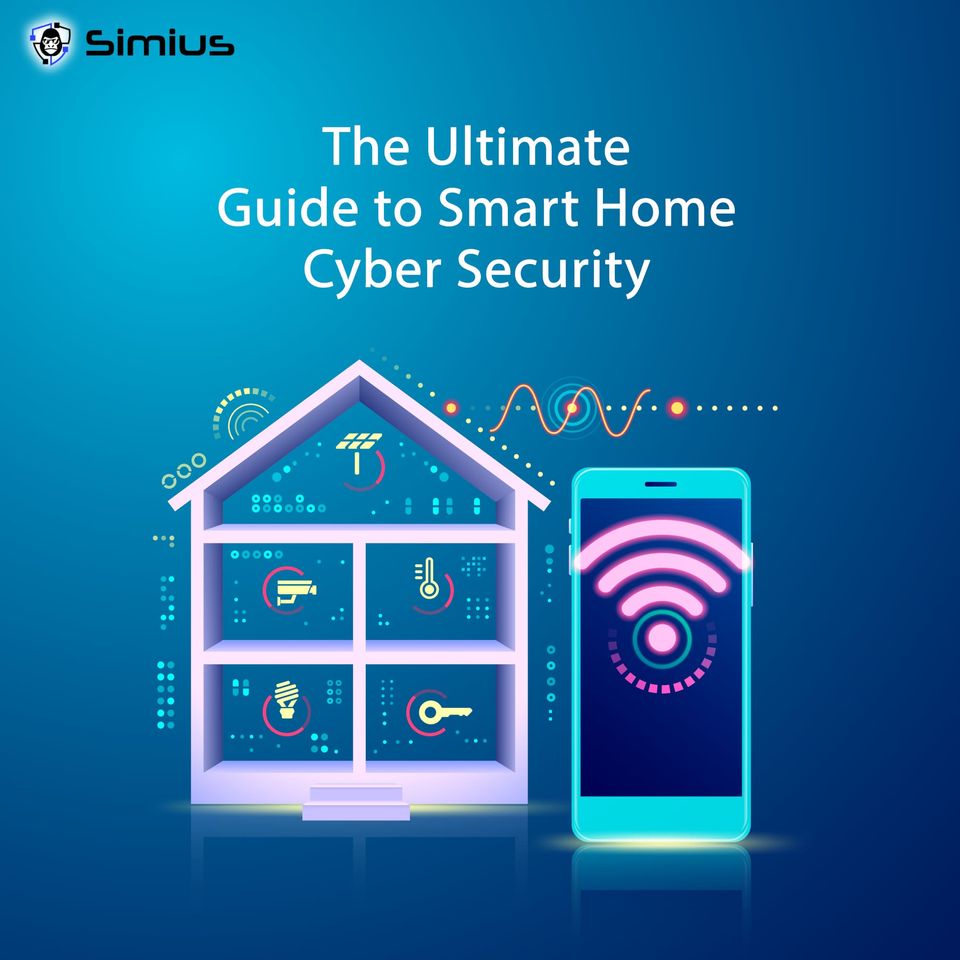 The Ultimate Guide to Smart Home CyberSecurity